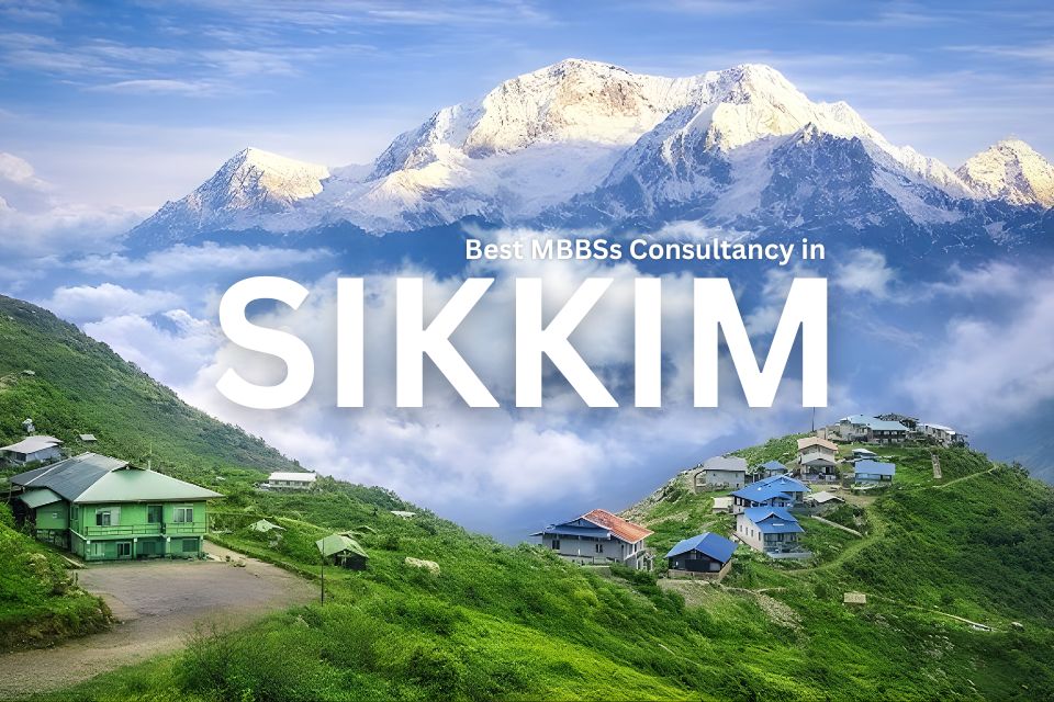 Looking for the Best Counsellors for MBBS Abroad in Sikkim?