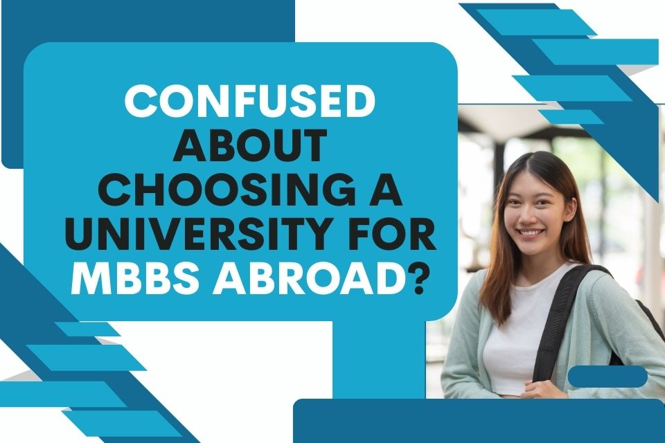 Confused About Choosing a University for MBBS Abroad? Here Are 5 Essential Factors to Consider