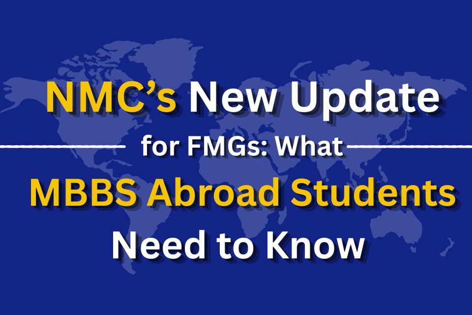 NMC’s New Update for FMGs: What MBBS Abroad Students Need to Know