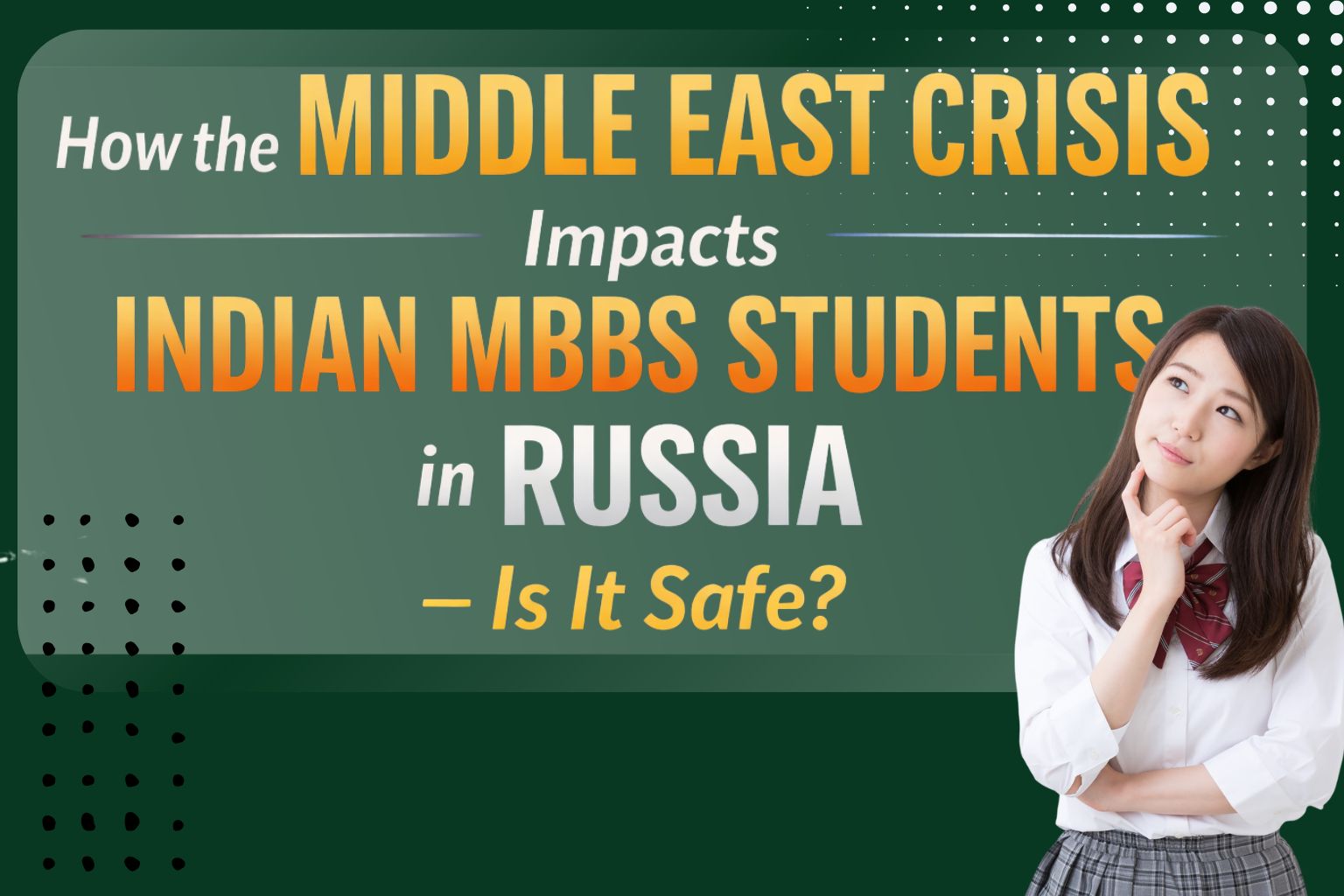 How the Middle East Crisis Impacts Indian MBBS Students in Russia – Is It Really Safe?
