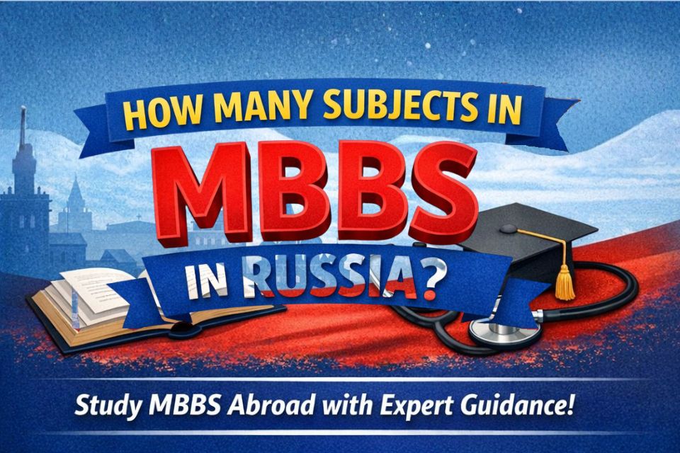 How Many Subjects Are There in MBBS in Russia? Complete Guide for Indian Students