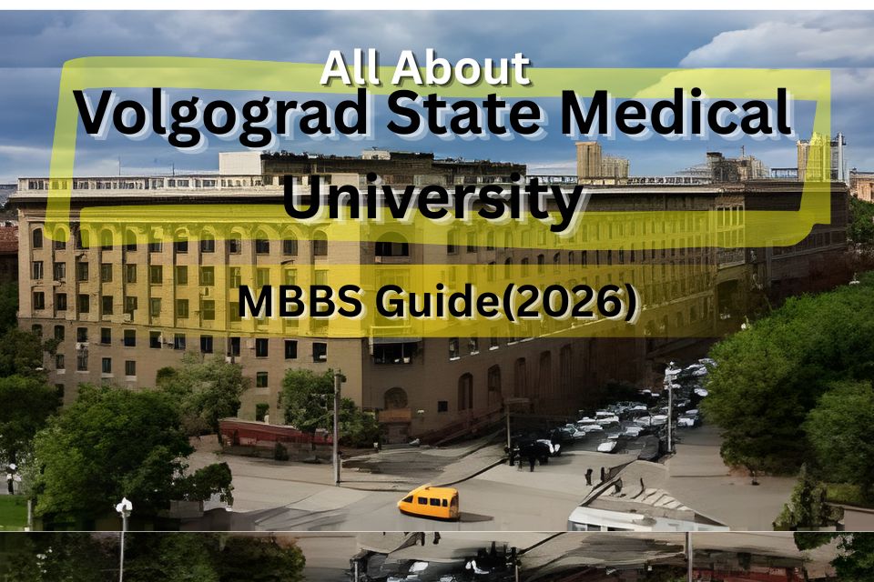 🏥 All About Volgograd State Medical University: MBBS Guide(2026)