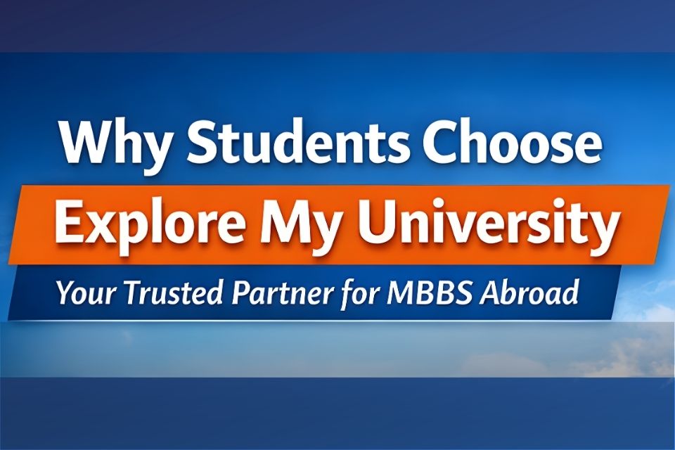Why Students Choose Explore My University: Your Trusted Partner for MBBS Abroad