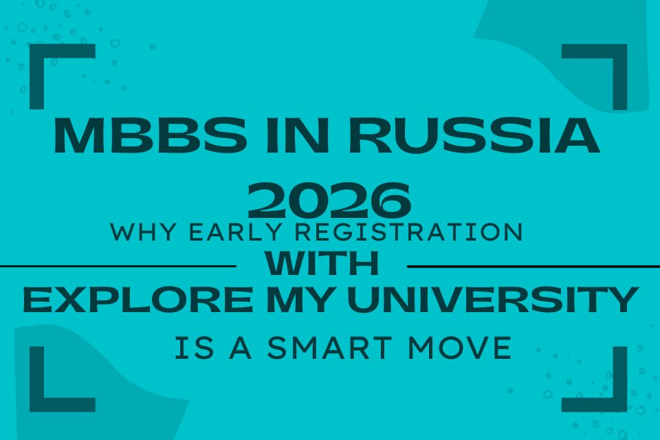 🎯 MBBS in Russia 2026: Why Early Registration with Explore My University is a Smart Move