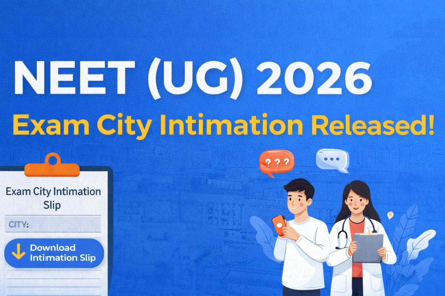 📢 NEET (UG) 2026 Exam City Intimation Released – Important Update for Aspirants