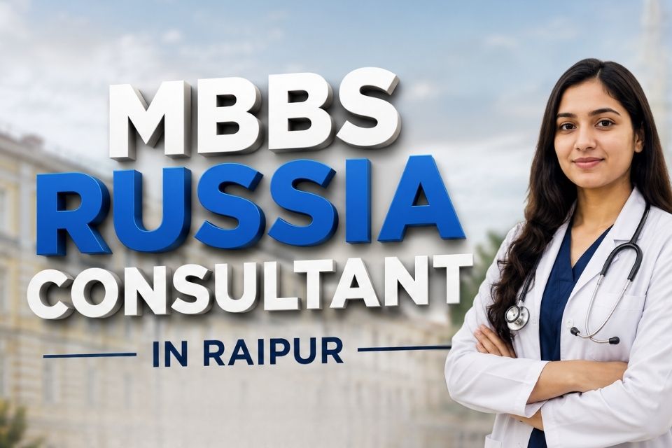 MBBS Russia Consultant in Raipur – Your Trusted Guide to Study MBBS Abroad