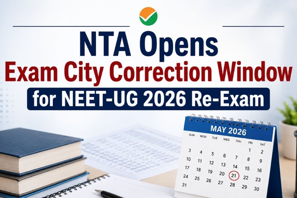 NTA Opens Exam City Correction Window for NEET-UG 2026 Re-Exam