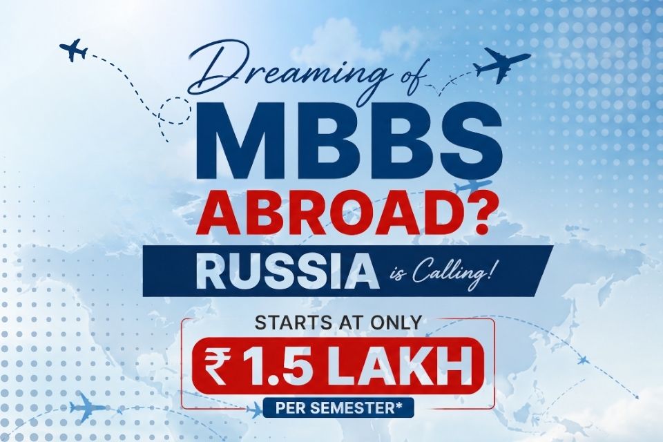 Dreaming of MBBS Abroad? Study in Russia Starting at Just ₹1.5 Lakh Per Semester