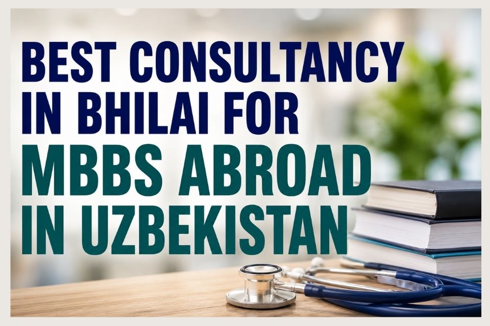 Best Consultancy in Bhilai for MBBS Abroad in Uzbekistan – Explore My University
