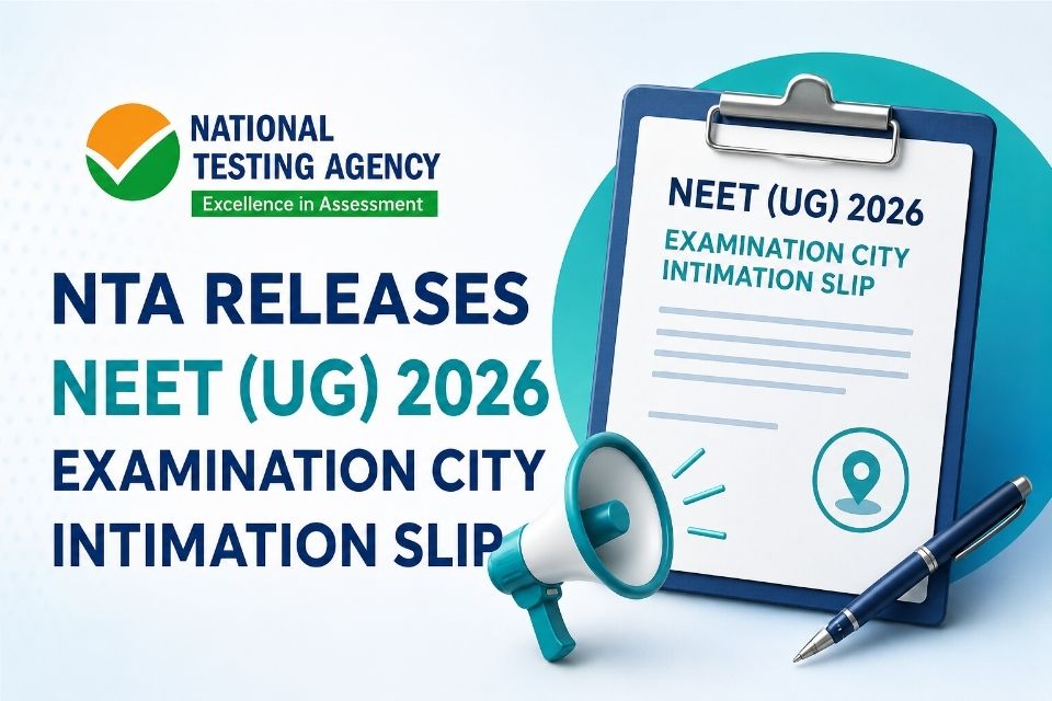 NTA Releases NEET (UG) 2026 Examination City Intimation Slip: What Candidates Need to Know