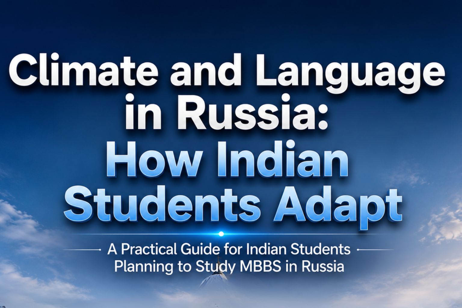 A Practical Guide for Indian Students Planning to Study MBBS in Russia