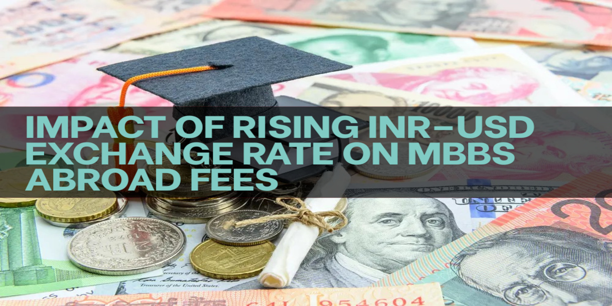 Impact of rising INR–USD exchange rate on MBBS abroad fees