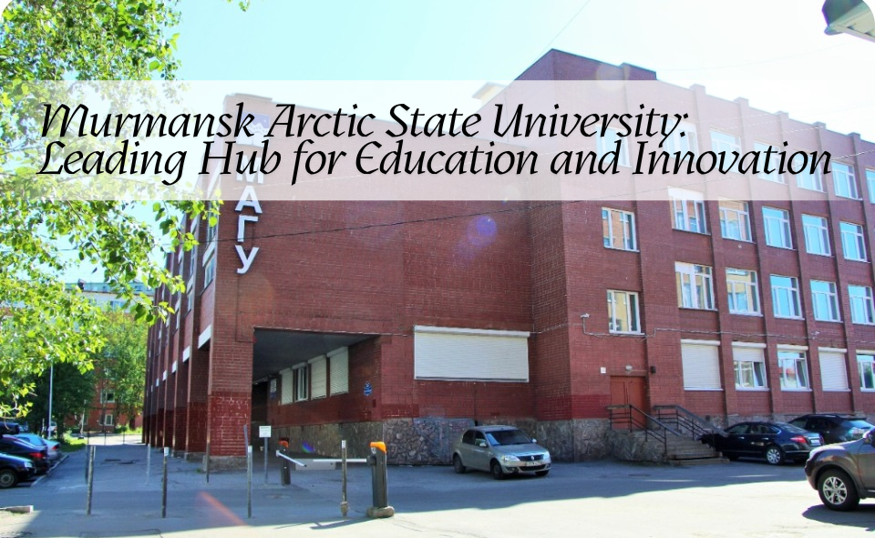 Murmansk Arctic State University: Leading Hub for Study and Innovation
