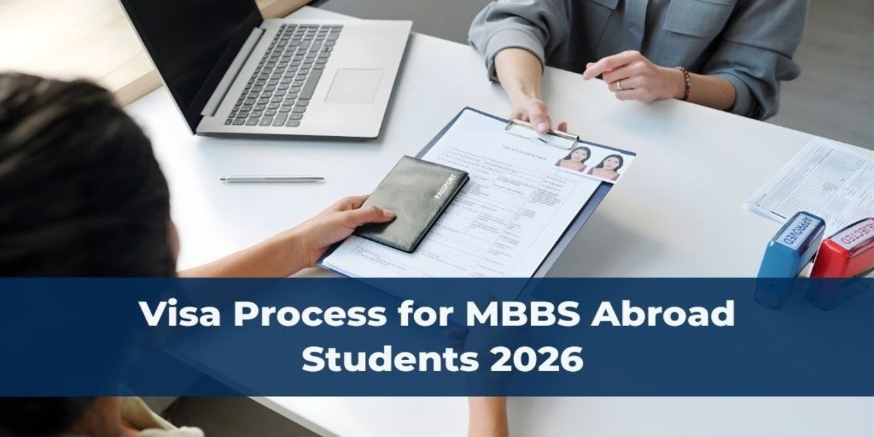Visa Requirements and Processes for Students Planning MBBS Abroad